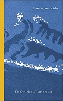 The Optician of Lampedusa by Emma Jane Kirby