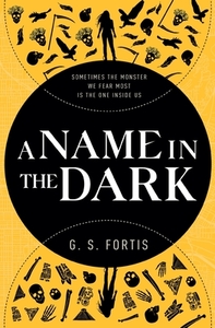 A Name in the Dark by G. S. Fortis