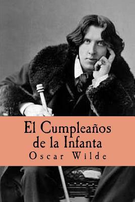 El Cumpleanos de la Infanta by Oscar Wilde