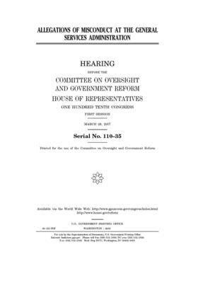 Allegations of misconduct at the General Services Administration: hearing before the Committee on Oversight and Government Reform, House of Representa by Committee on Oversight and Gove (house), United S. Congress, United States House of Representatives