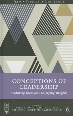 Conceptions of Leadership: Enduring Ideas and Emerging Insights by Scott T. Allison