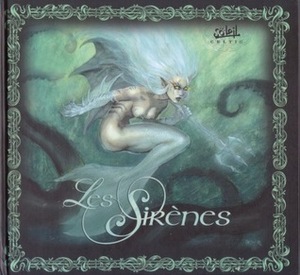 Les Sirènes by Olivier Héban, Alberto Jiménez Alburquerque, Kan-J, Dim. D, Carlos Meglia, Frédéric Peynet, Jacques Lamontagne, Didier Graffet, Gwendal Lemercier, Alexe, Denis Rodier, Sébastien Grenier, Brice Cossu, Sandro, Kara, Julien Akita, Laurent Miny, Achile, Mirko Colak, François Gomes, Stéphane Bileau, Nicolas Bastide, Nicolas Demare, Mike Ratera, H. Tonton, Bruno Tatti, Tony Valente, Ceyles, Vincente Cifuentes