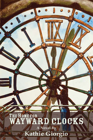 The Home for Wayward Clocks by Kathie Giorgio