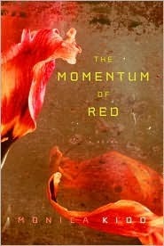 The Momentum of Red: A Novel by Monica Kidd