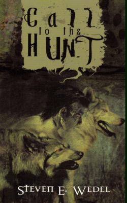 Call to the Hunt by Steven E. Wedel