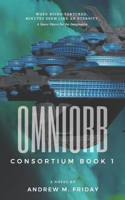 Omniorb: Consortium: Episode 1 by Andrew M. Friday