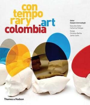 Contemporary Art Colombia by Catherine Petitgas, Hossein Amirsadeghi
