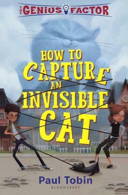 How to Capture an Invisible Cat by Paul Tobin