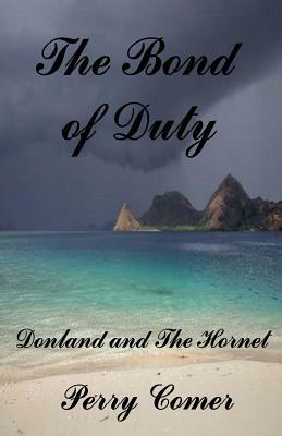 The Bond of Duty by Perry Comer