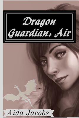 Dragon Guardian: Air by Aida Jacobs