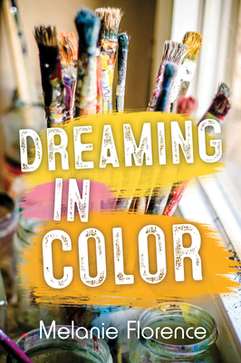 Dreaming in Color by Melanie Florence
