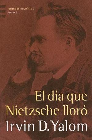 El día que Nietzsche lloró by Irvin D. Yalom