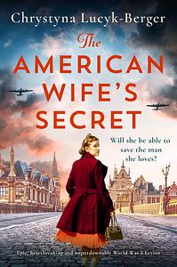 The American Wife's Secret by Chrystyna Lucyk-Berger, Chrystyna Lucyk-Berger