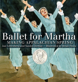 Ballet for Martha: Making Appalachian Spring by Brian Floca, Jan Greenberg, Sandra Jordan