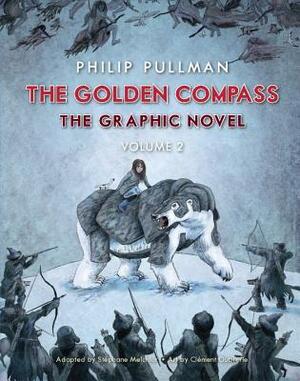 The Golden Compass Graphic Novel, Volume 2 by Philip Pullman, Clément Oubrerie, Stéphane Melchior-Durand