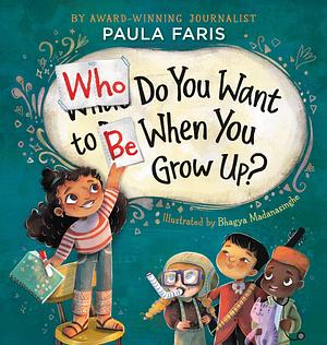 Who Do You Want to Be When You Grow Up? by Paula Faris