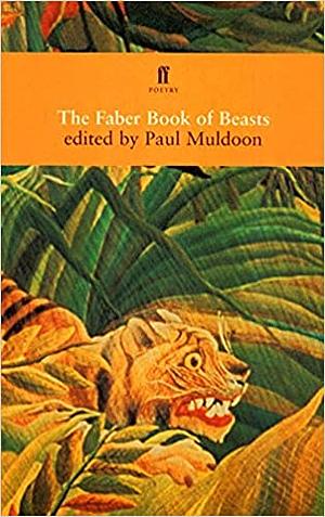 The Faber Book of Beasts by Paul Muldoon