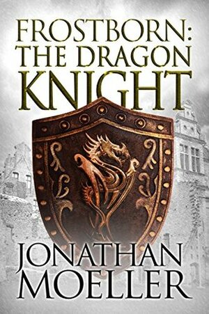 The Dragon Knight by Jonathan Moeller