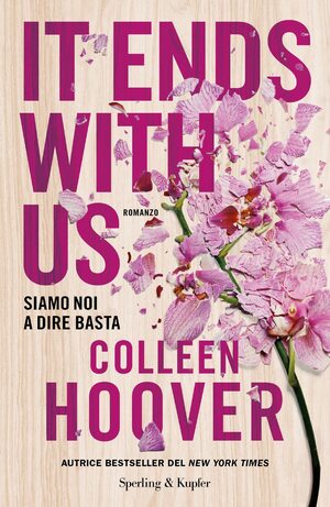 It Ends With Us: Siamo noi a dire basta by Colleen Hoover