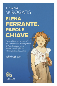 Elena Ferrante: Parole chiave by Tiziana de Rogatis