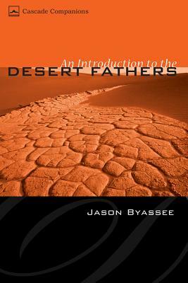 An Introduction to the Desert Fathers by Jason Byassee