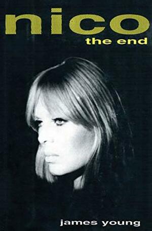 Nico: The End by James Young