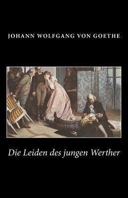 Die Leiden des jungen Werther by Johann Wolfgang von Goethe