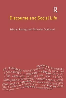 Discourse and Social Life by Malcolm Coulthard, Srikant Sarangi