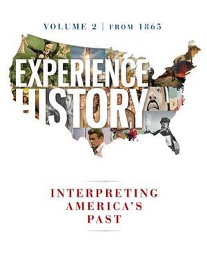 Experience History Vol 2: Since 1865 by Christine Leigh Heyrman, James West Davidson, Brian Delay