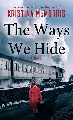 Ways We Hide by Kristina McMorris