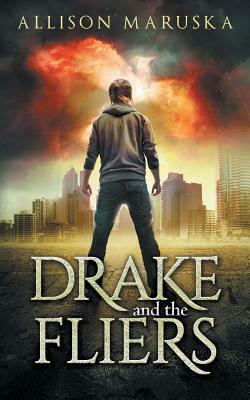 Drake and the Fliers by Allison Maruska