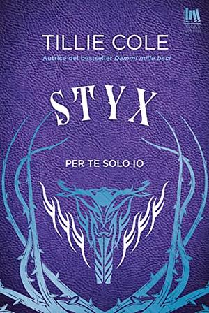 Styx. Per te solo io by Tillie Cole