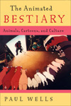 The Animated Bestiary: Animals, Cartoons, and Culture by Paul Wells