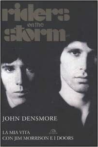 Riders on the Storm: la mia vita con Jim Morrison e i Doors by John Densmore