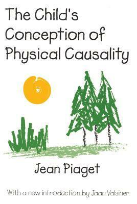 The Child's Conception of Physical Causality by Jean Piaget