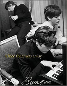 Once There Was a Way... Photographs of the Beatles by Harry Benson