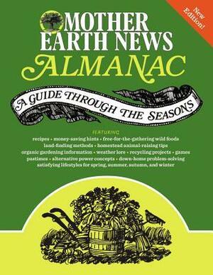 Mother Earth News Almanac: A Guide Through the Seasons by Mother Earth News