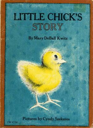 The Little Chicks Story by Mary Deball Kwitz