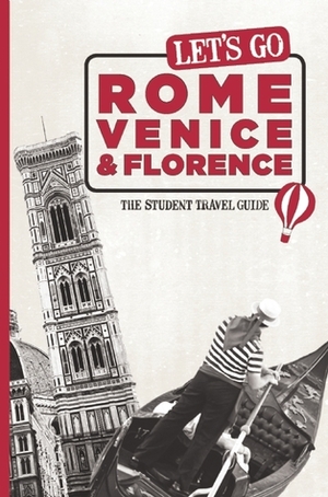 Let's Go Rome, Venice & Florence: The Student Travel Guide by Harvard Student Agencies Inc.