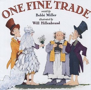 One Fine Trade by Will Hillenbrand, Bobbi Miller