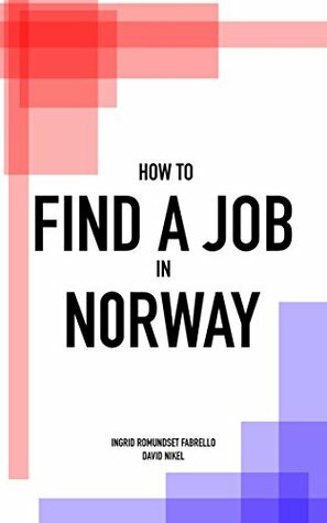 How to Find a Job in Norway by David Nikel, Ingrid Romundset Fabrello