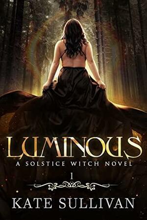 Luminous (Solstice Witch, #1) by Kate Sullivan