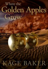 Where the Golden Apples Grow by Kage Baker