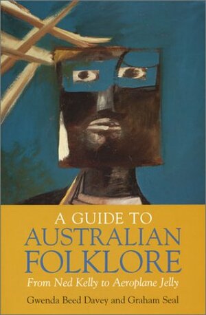 The Dictionary of Australian Folklore & Myth by Graham Seal, Gwenda Beed Davey
