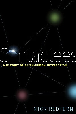 Contactees: A History of Alien-Human Interaction by Nick Redfern