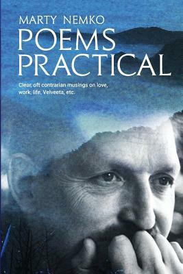 Poems Practical in Black and White: Clear, oft contrarian musings on love, work, life, Velveeta, etc. by Marty Nemko