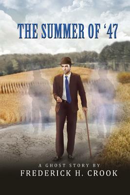 The Summer of '47 by Frederick H. Crook