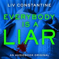 Everybody is A Liar by Liv Constantine