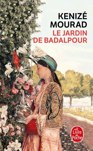 Le Jardin de Badalpour by Kenizé Mourad