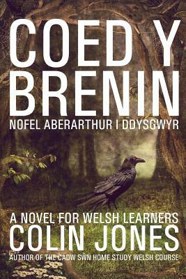 Coed y Brenin: A novel for Welsh learners by Colin Jones